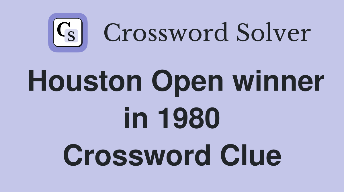 Houston Open winner in 1980 Crossword Clue