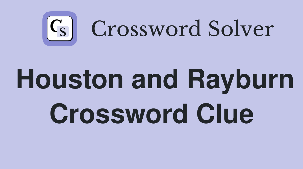 Houston and Rayburn Crossword Clue
