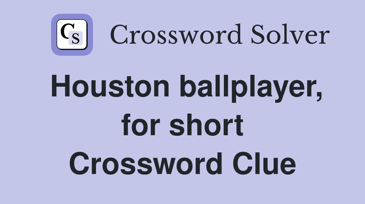 Houston ballplayer, for short Crossword Clue