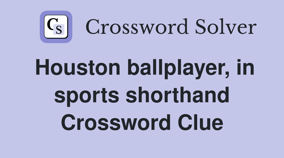 Houston ballplayer, in sports shorthand Crossword Clue