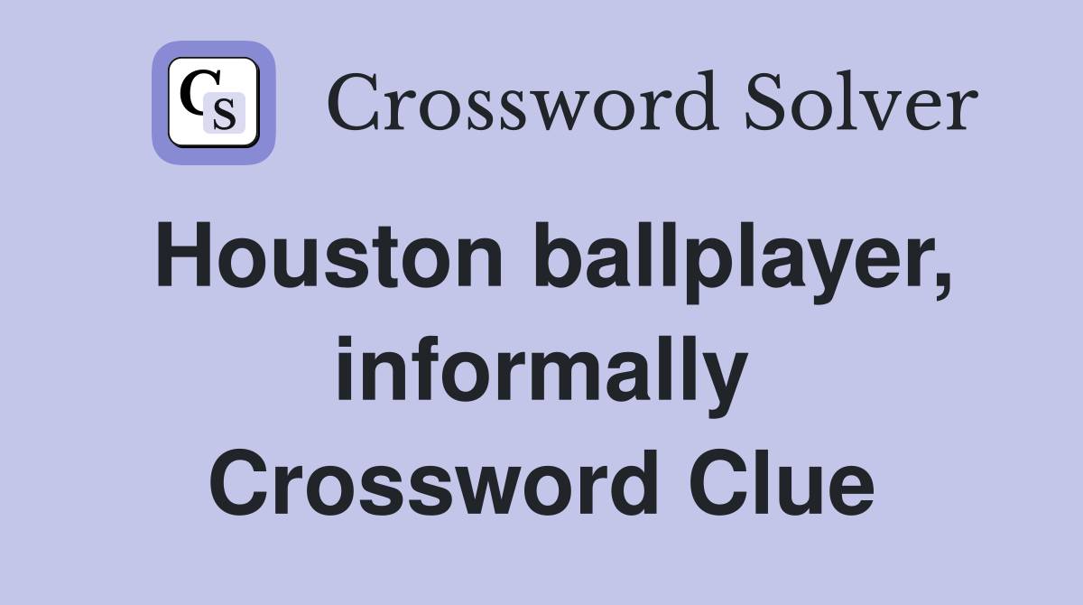 Houston ballplayer, informally Crossword Clue