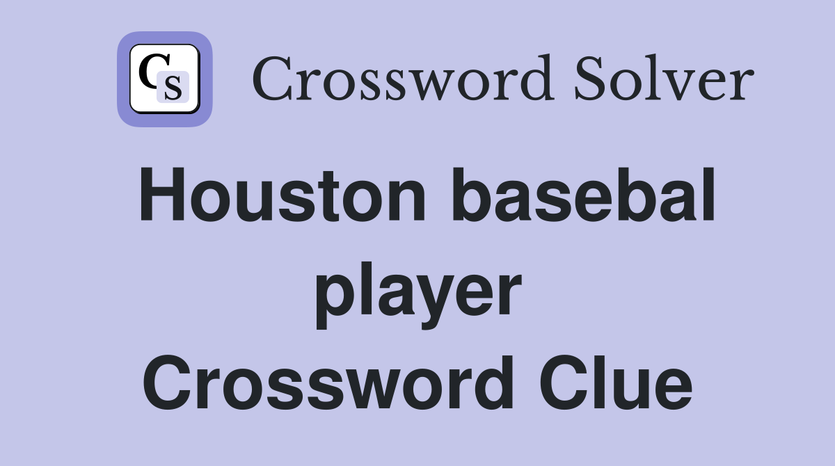 Houston basebal player Crossword Clue