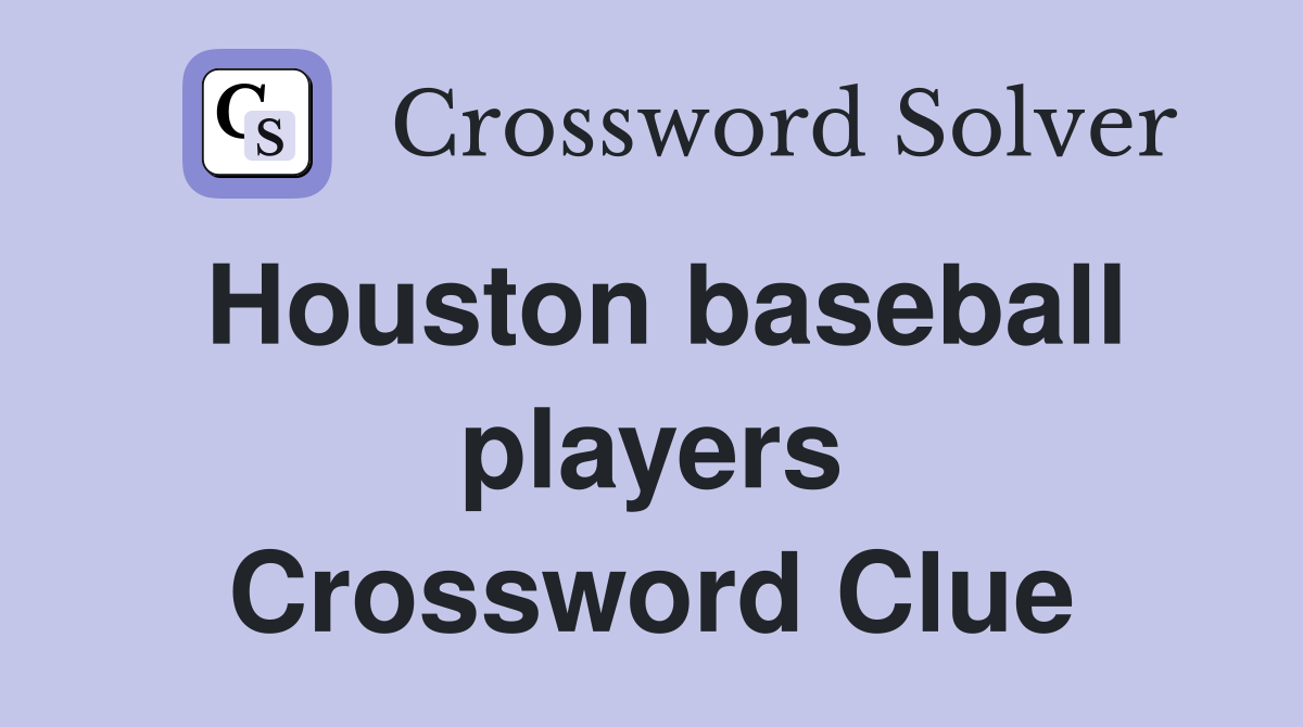 Houston baseball players Crossword Clue