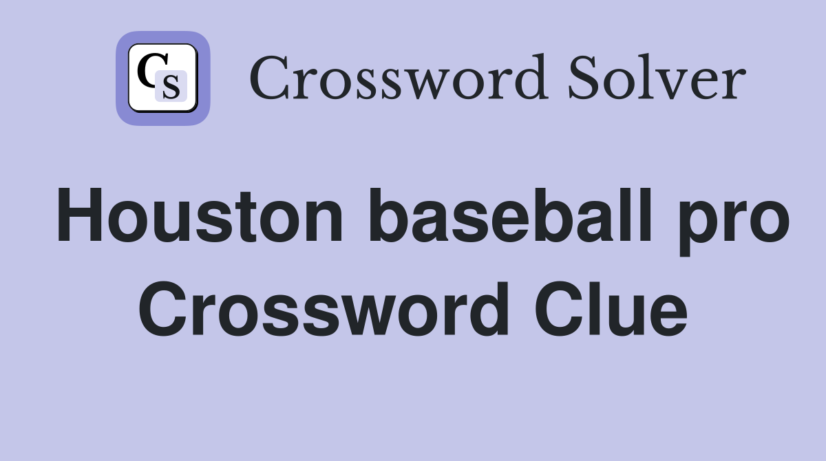 Houston baseball pro Crossword Clue