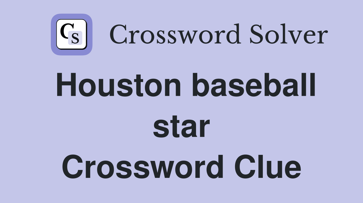Houston baseball star Crossword Clue