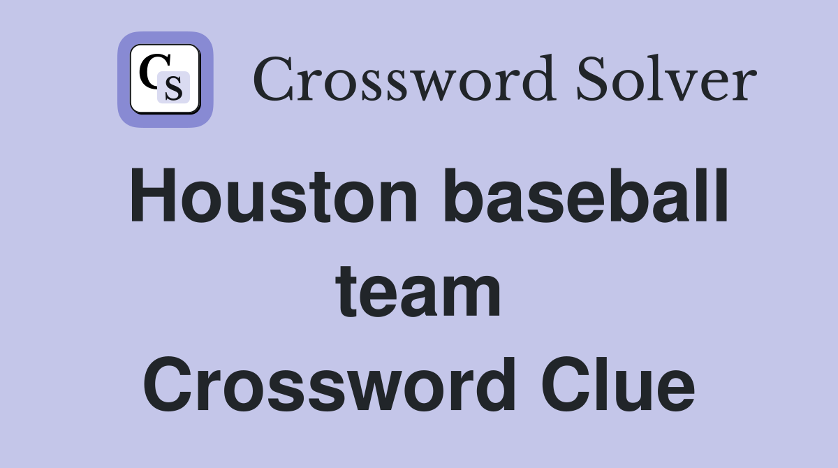 Houston baseball team Crossword Clue