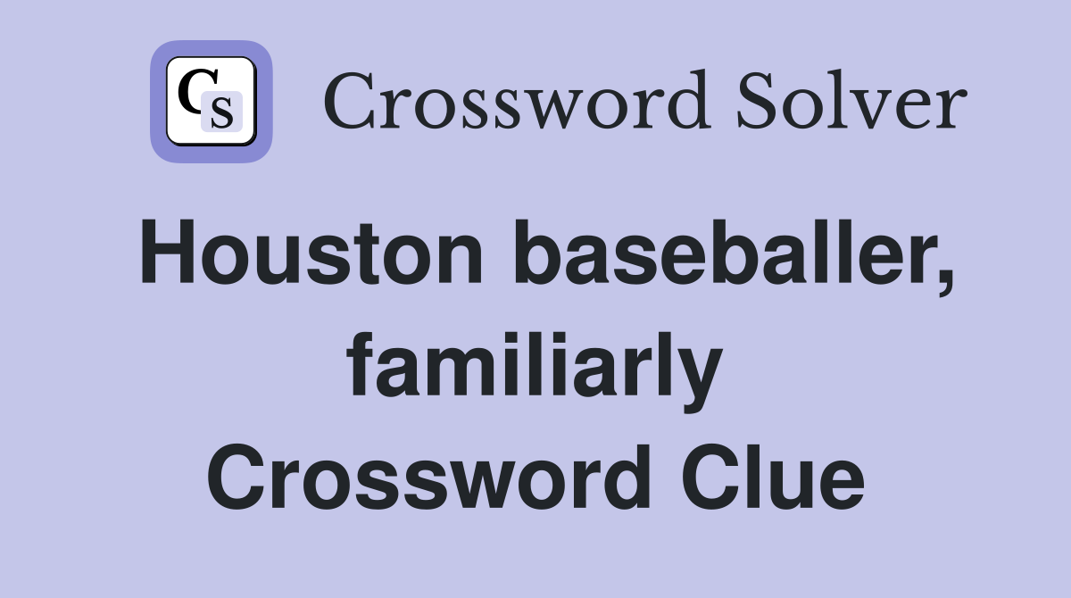 Houston baseballer, familiarly Crossword Clue