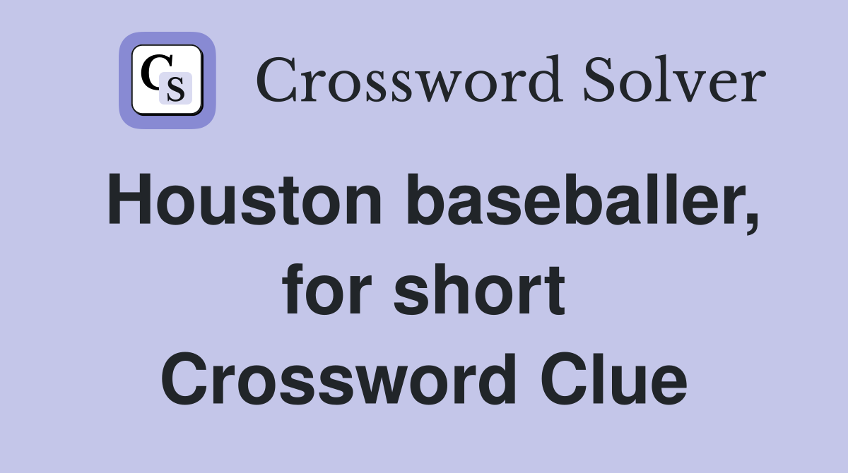 Houston baseballer, for short Crossword Clue