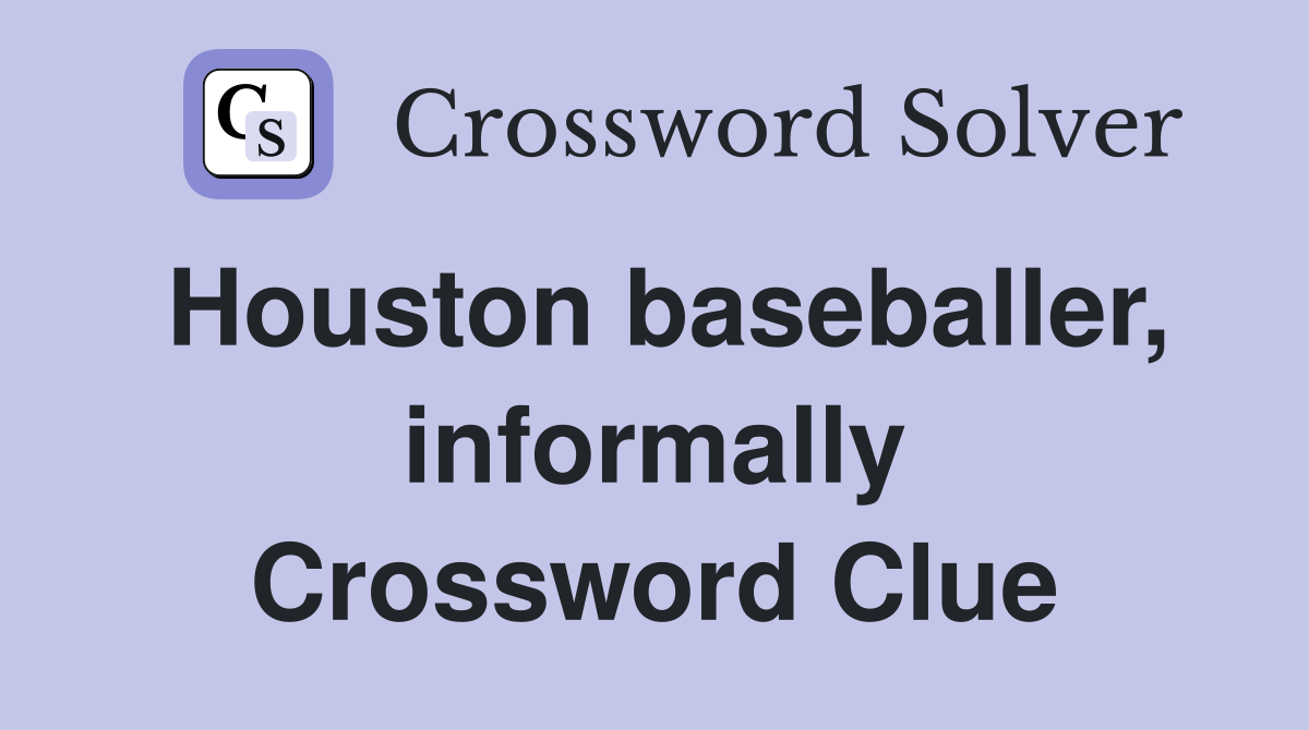 Houston baseballer, informally Crossword Clue