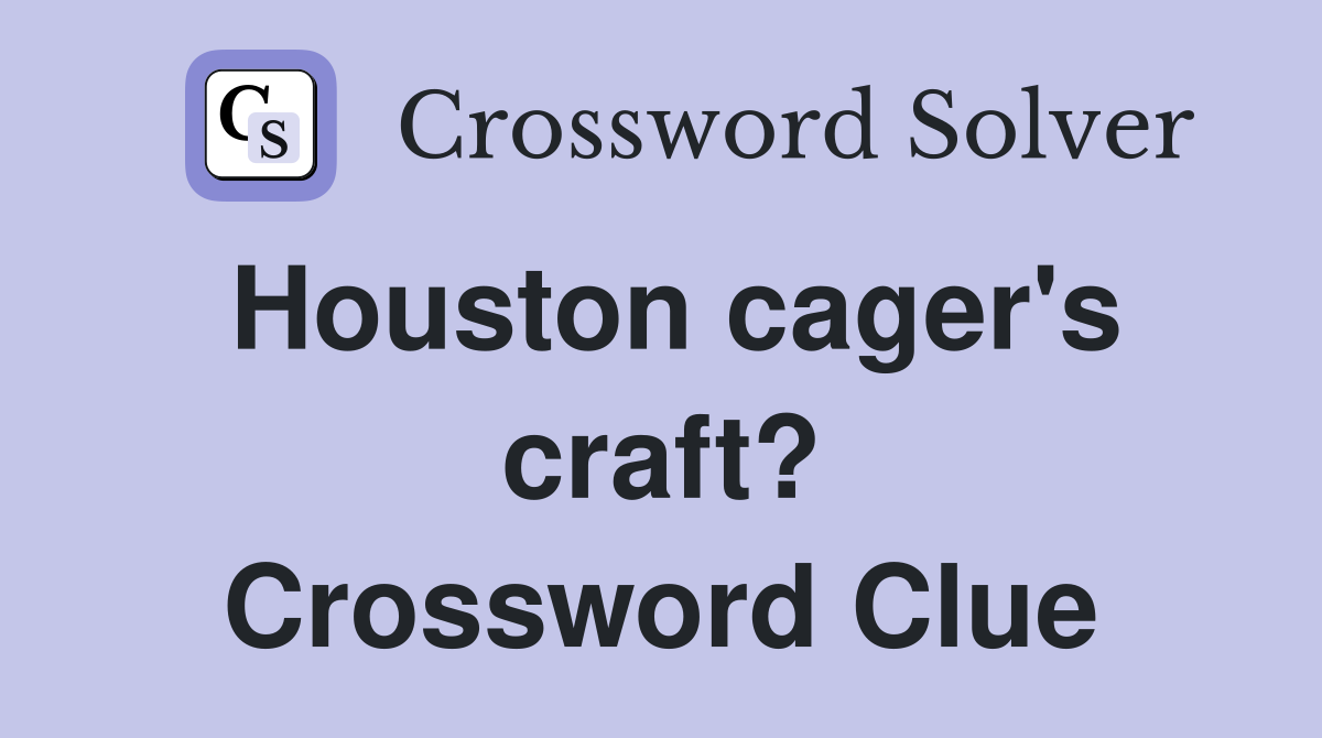 Houston cager's craft? Crossword Clue