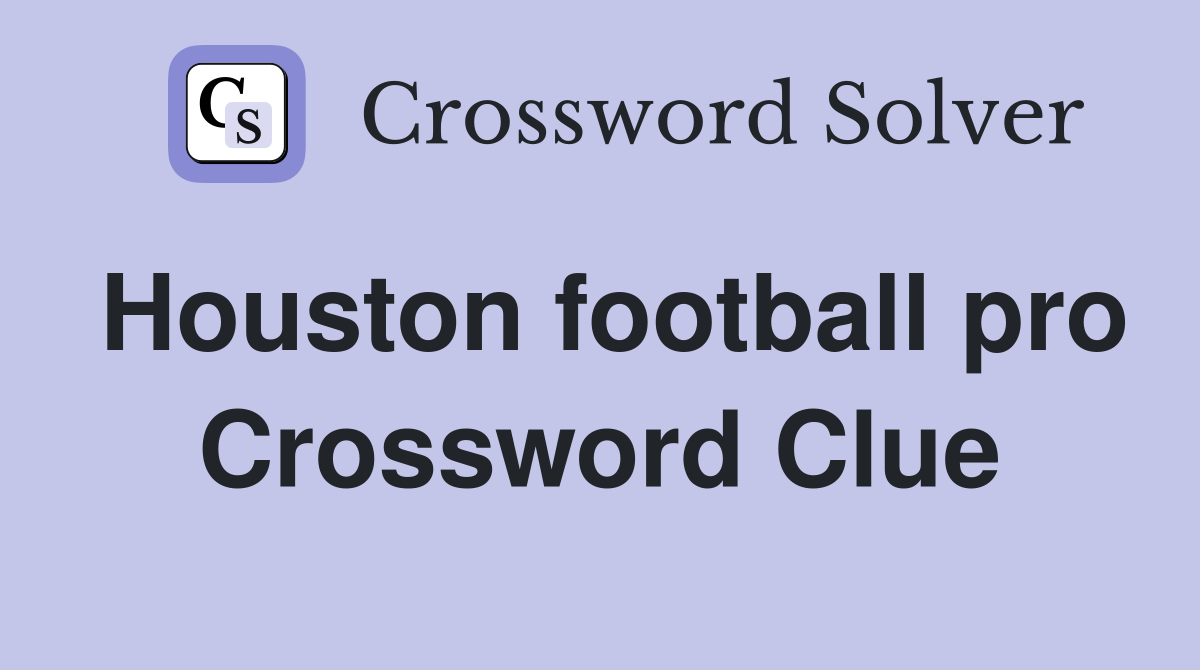 Houston football pro Crossword Clue