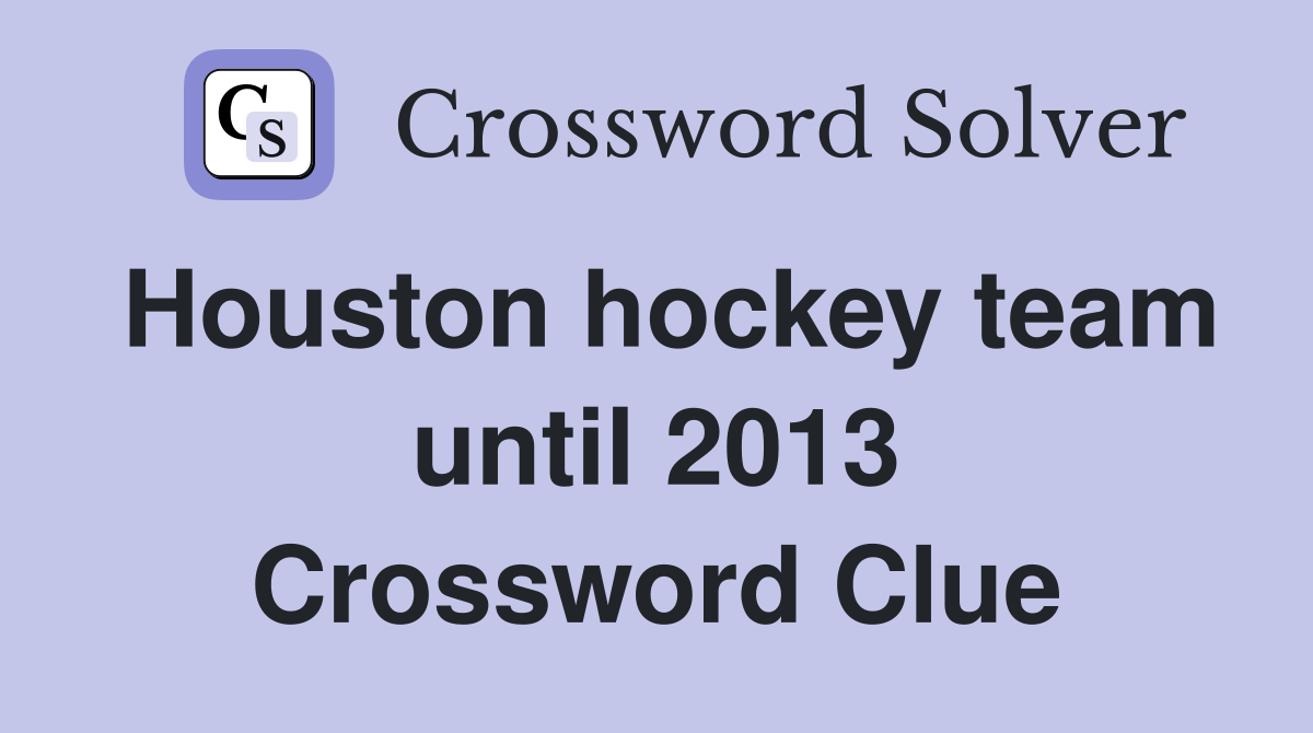 Houston hockey team until 2013 Crossword Clue