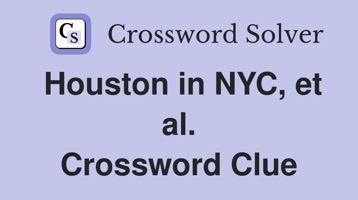 Houston in NYC, et al. Crossword Clue
