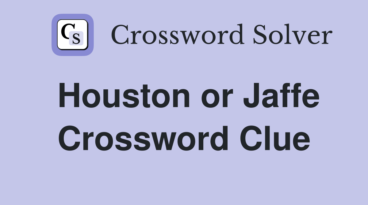 Houston or Jaffe Crossword Clue