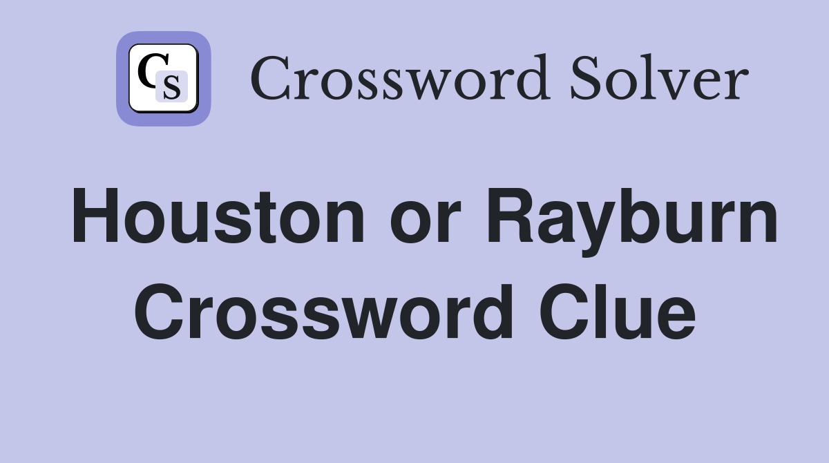Houston or Rayburn Crossword Clue