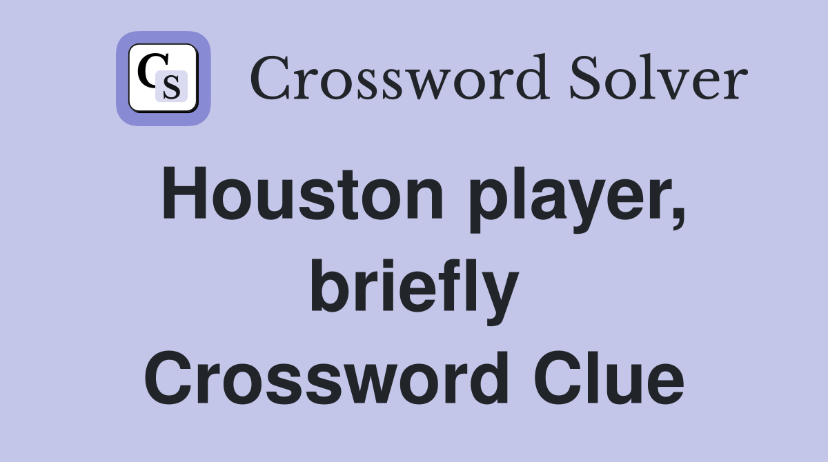 Houston player, briefly Crossword Clue