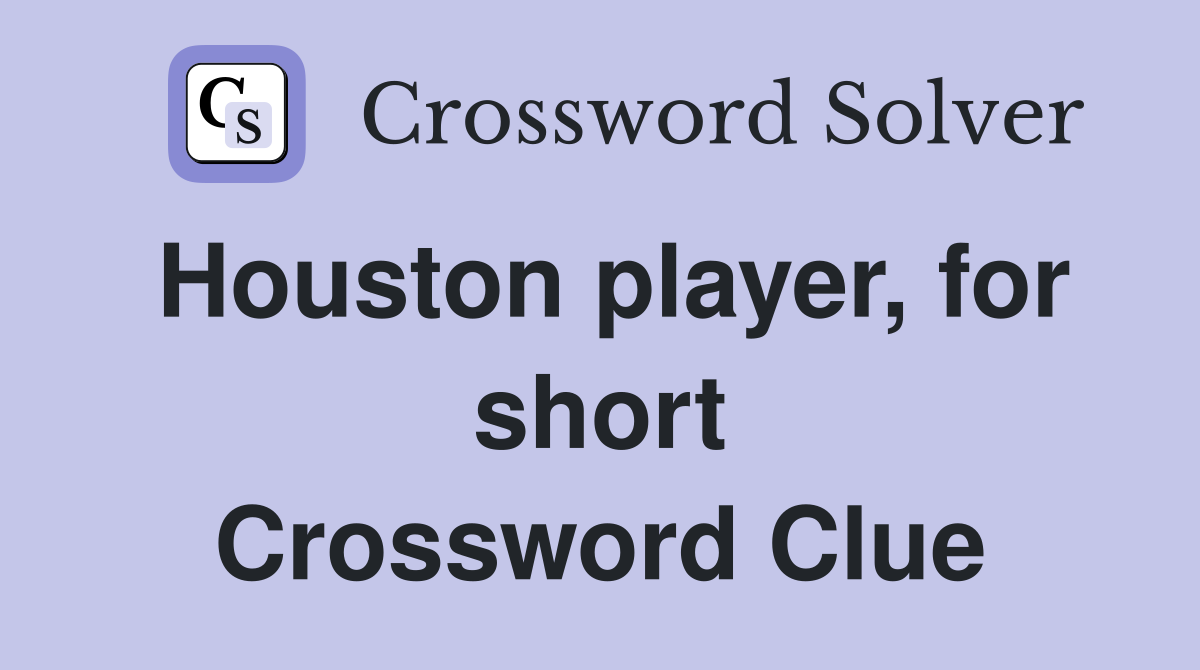 Houston player, for short Crossword Clue
