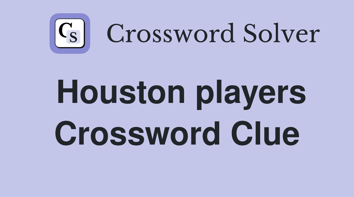Houston players Crossword Clue