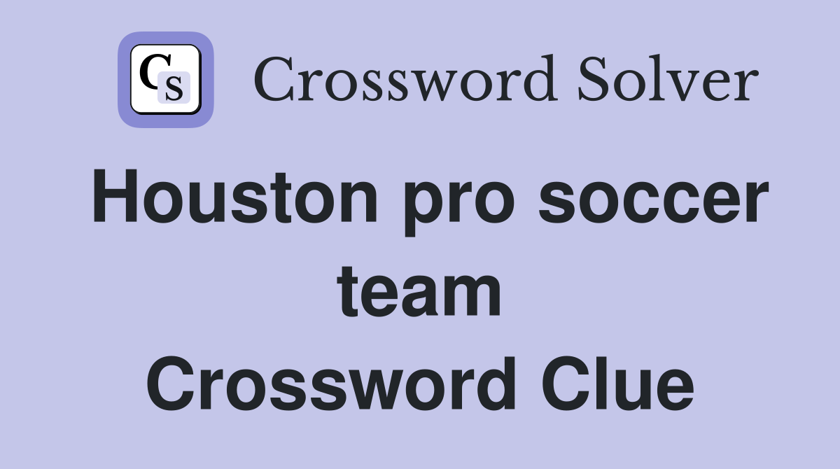 Houston pro soccer team Crossword Clue