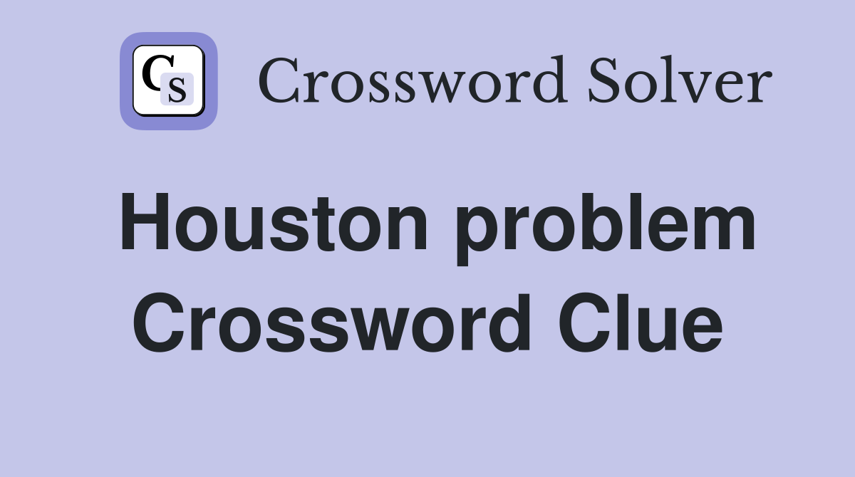 Houston problem Crossword Clue