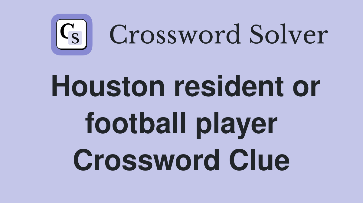 Houston resident or football player Crossword Clue