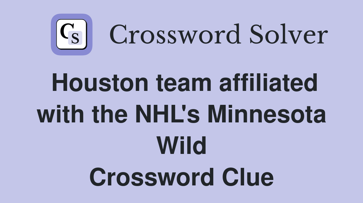 Houston team affiliated with the NHL's Minnesota Wild Crossword Clue