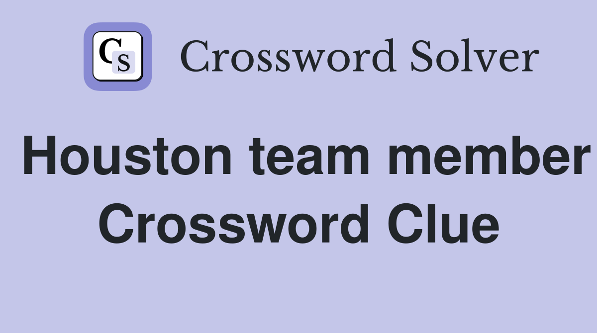 Houston team member Crossword Clue