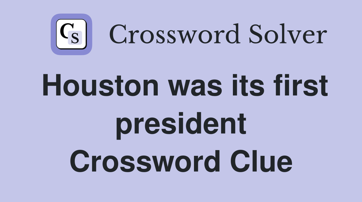Houston was its first president Crossword Clue