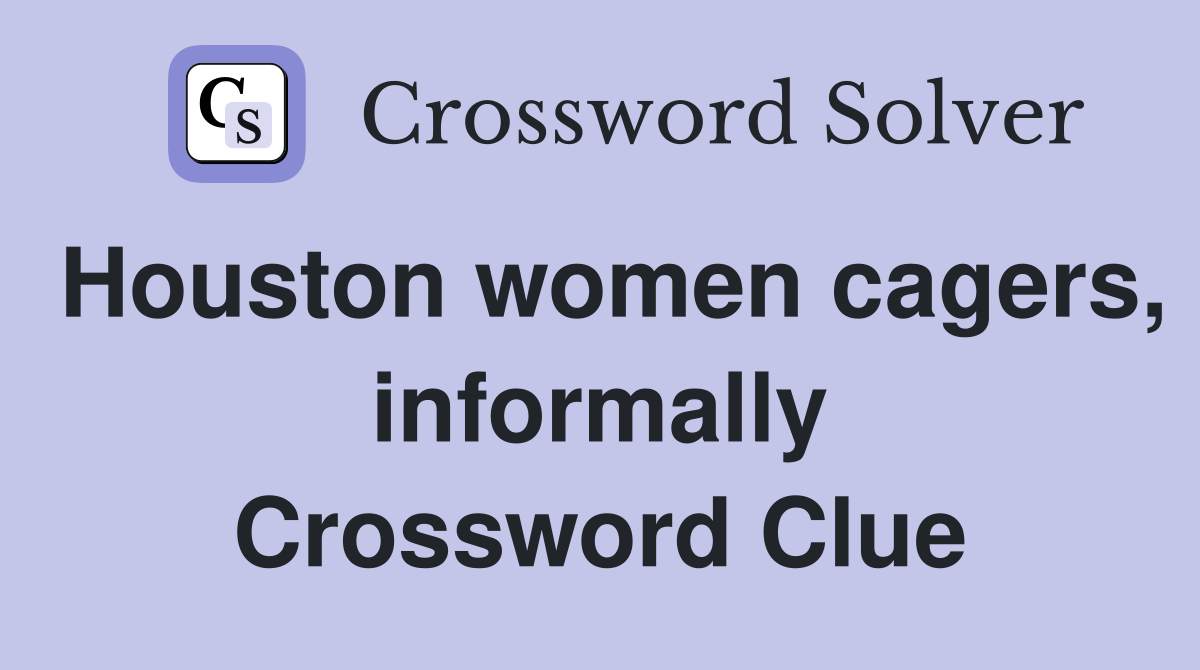 Houston women cagers, informally Crossword Clue