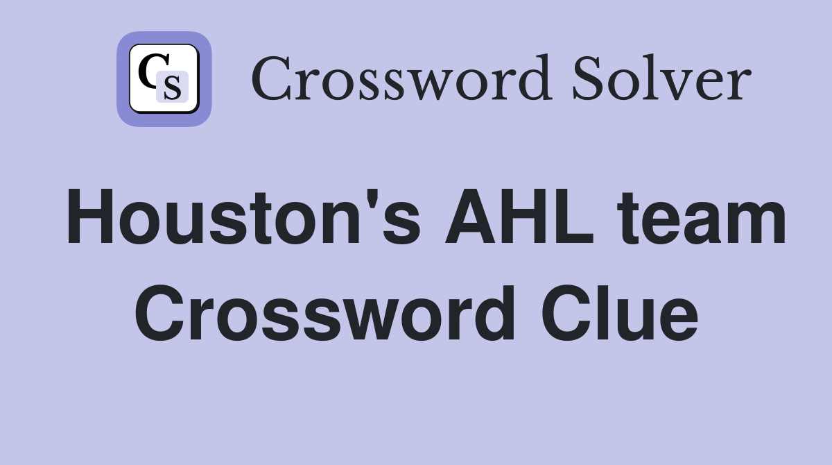 Houston's AHL team Crossword Clue