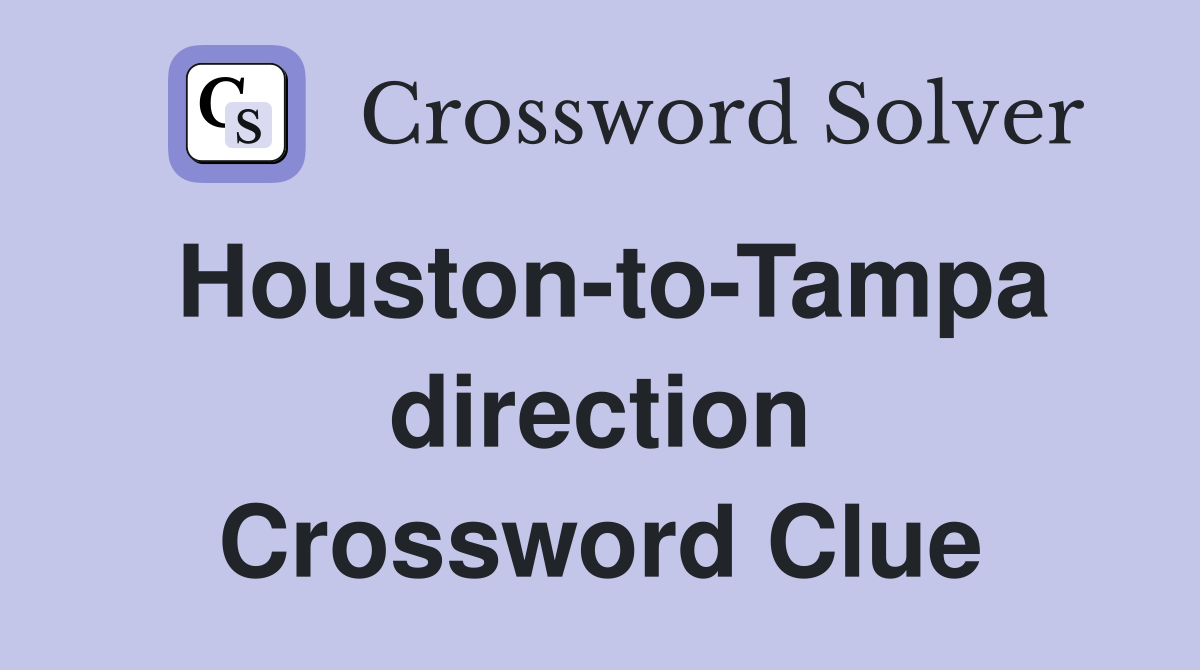 Houston-to-Tampa direction Crossword Clue