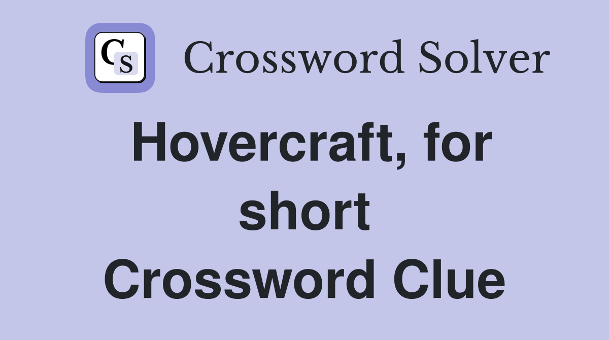 Hovercraft, for short Crossword Clue
