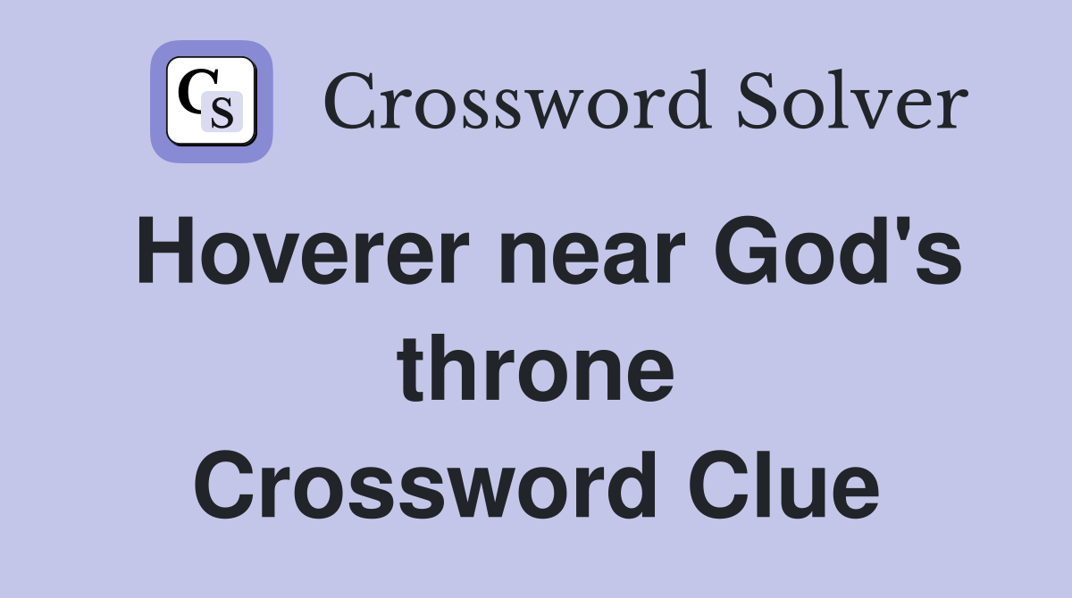 Hoverer near God's throne Crossword Clue