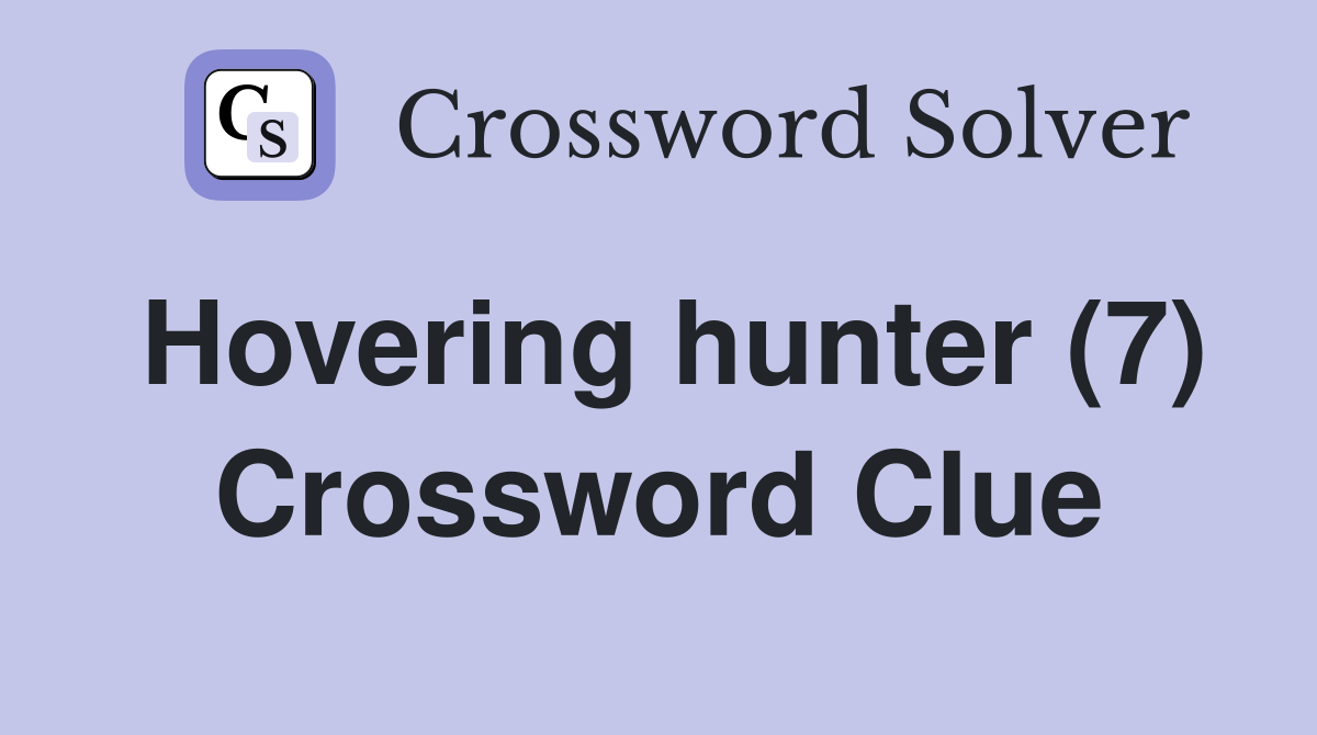 Hovering hunter (7) Crossword Clue