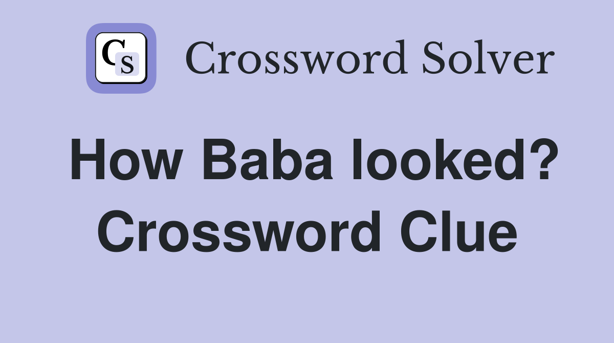How Baba looked? Crossword Clue