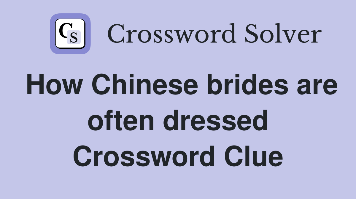 How Chinese brides are often dressed Crossword Clue