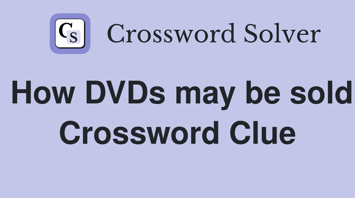 How DVDs may be sold Crossword Clue