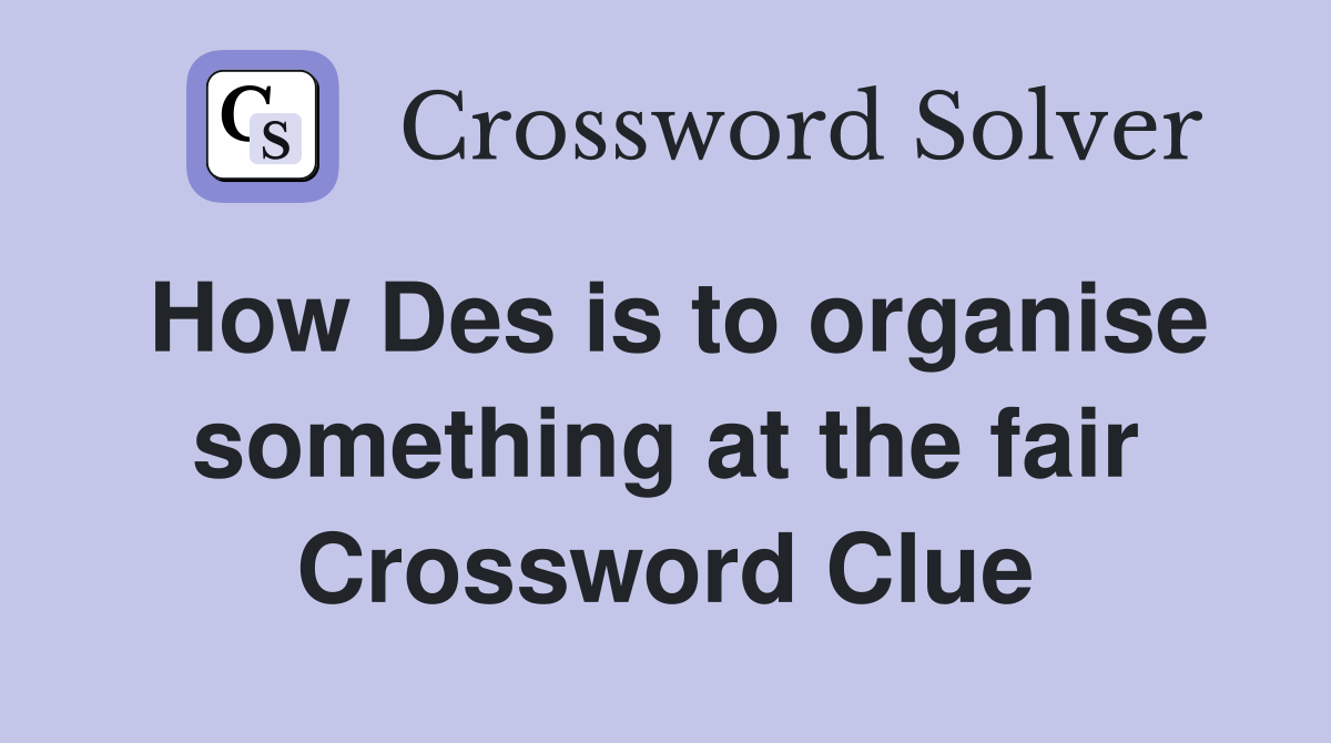 How Des is to organise something at the fair Crossword Clue