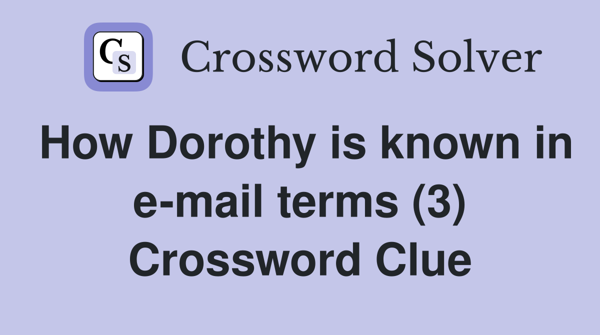 How Dorothy is known in e-mail terms (3) Crossword Clue