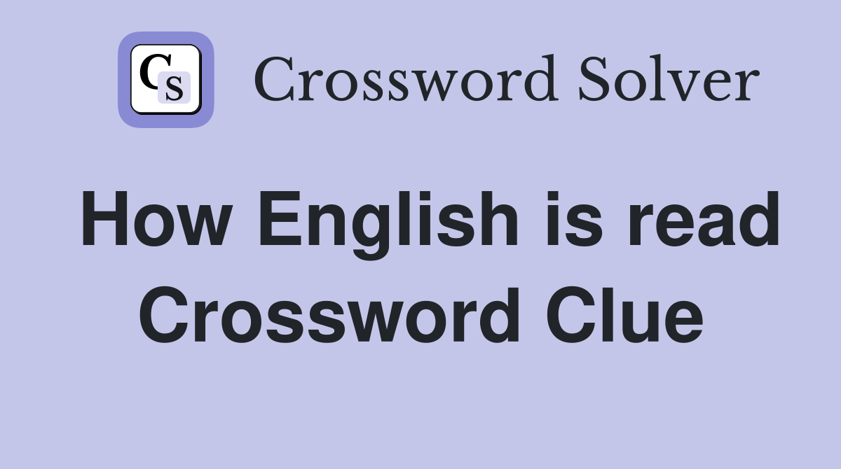 How English is read Crossword Clue