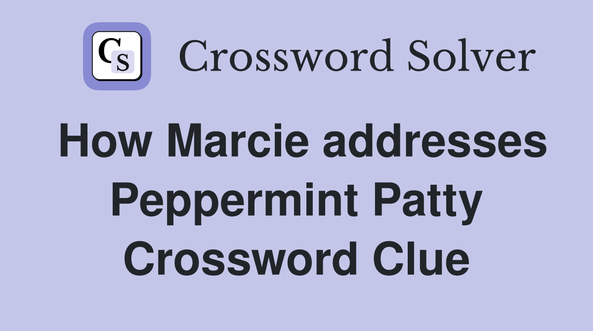 How Marcie addresses Peppermint Patty Crossword Clue