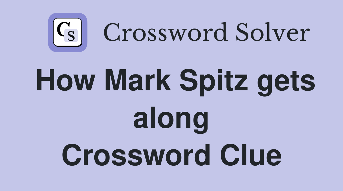 How Mark Spitz gets along Crossword Clue