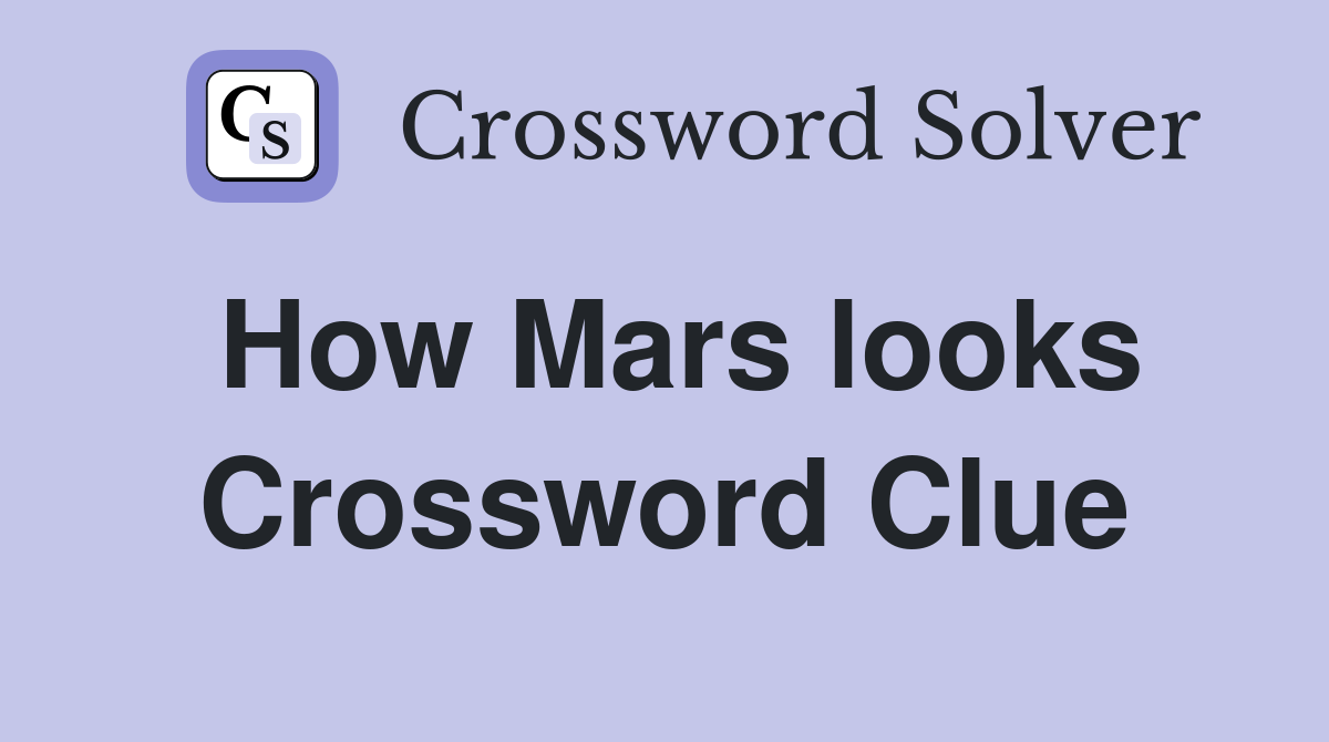 How Mars looks Crossword Clue