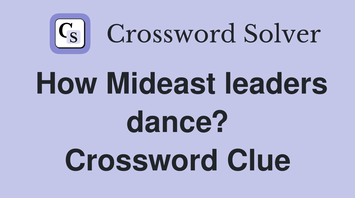 How Mideast leaders dance? Crossword Clue