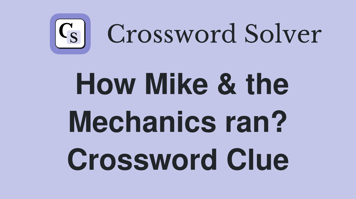 How Mike & the Mechanics ran? Crossword Clue