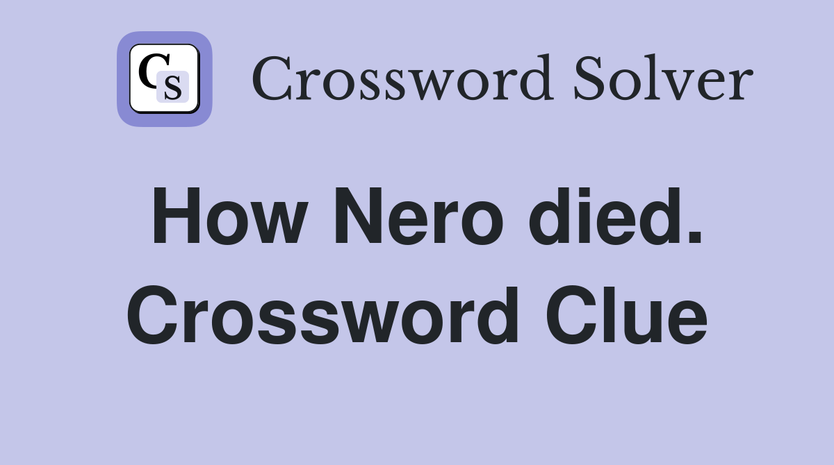 How Nero died. Crossword Clue