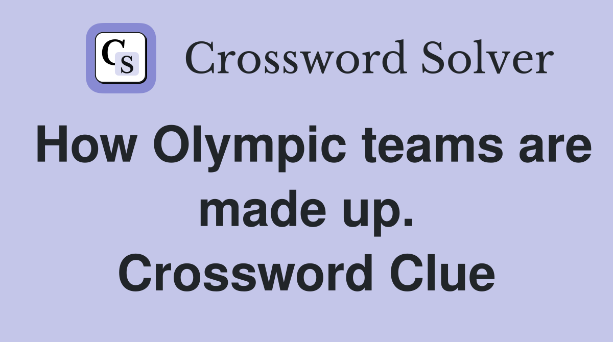 How Olympic teams are made up. Crossword Clue