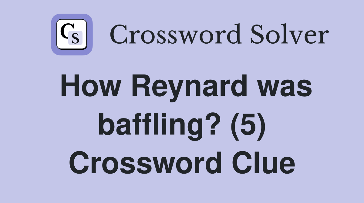 How Reynard was baffling? (5) Crossword Clue