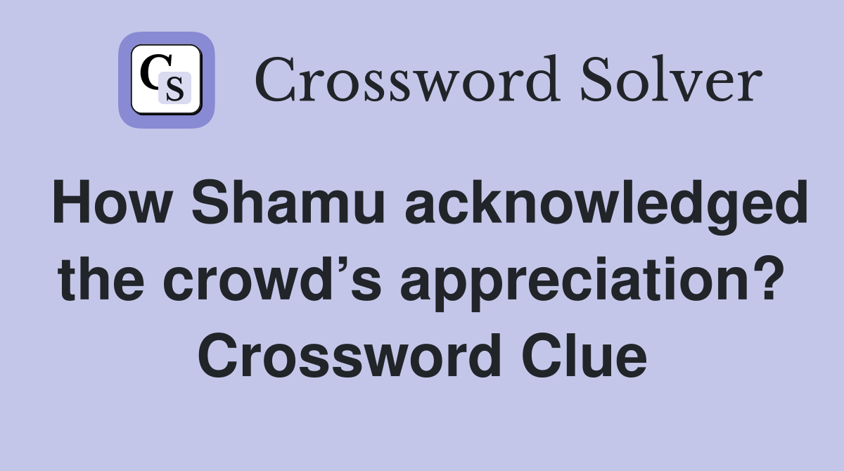How Shamu acknowledged the crowd’s appreciation? Crossword Clue