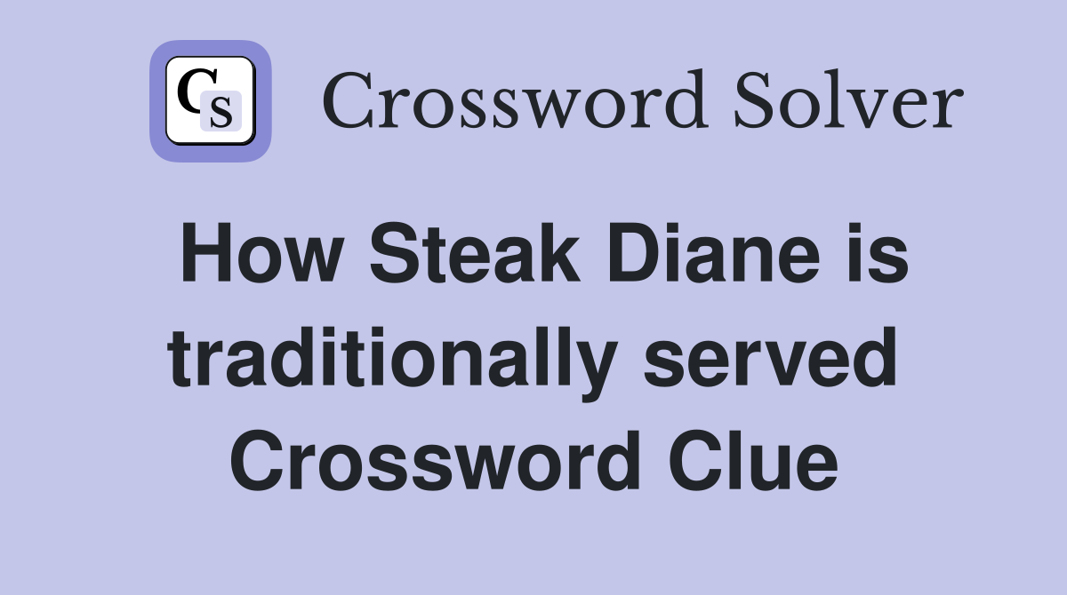 How Steak Diane is traditionally served Crossword Clue